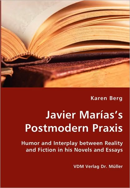 Javier Marias'S Postmodern Praxis