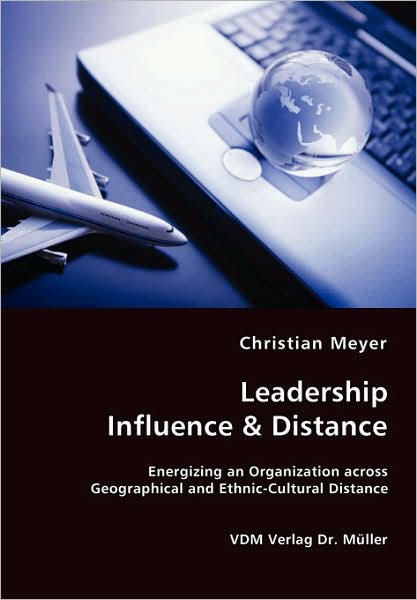 Leadership Influence and Distance - Energizing an Organization across Geographical and Ethnic-Cultural Distance
