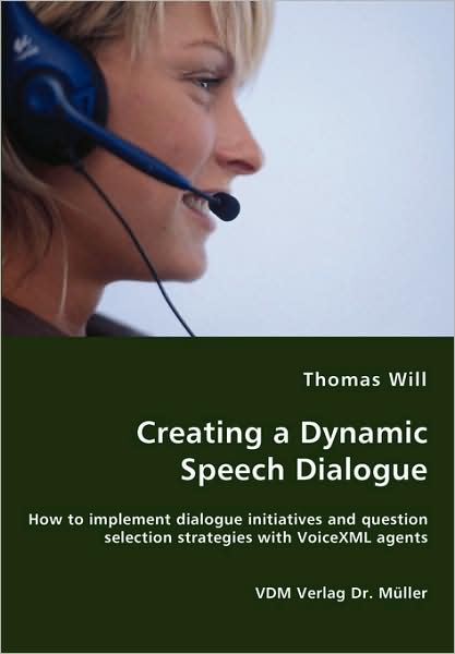Creating a Dynamic Speech Dialogue - how to Implement Dialogue Initiatives and Question Selection Strategies with Voicexml Agents