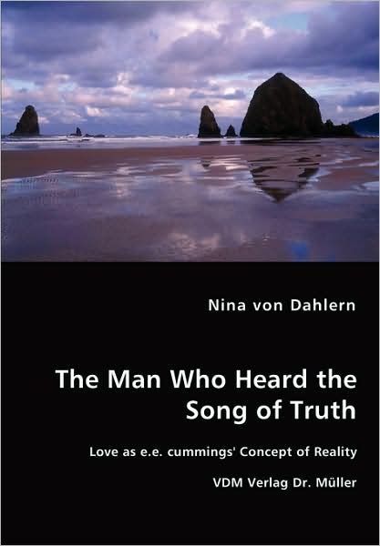 Man Who Heard the Song of Truth - Love as E E Cummings' Concept of Reality