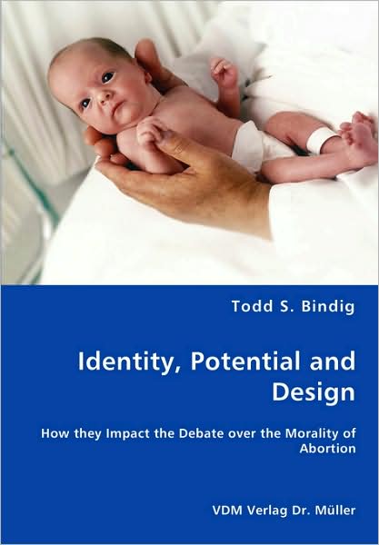 Identity, Potential and Design - How They Impact the Debate Over the Morality of Abortion