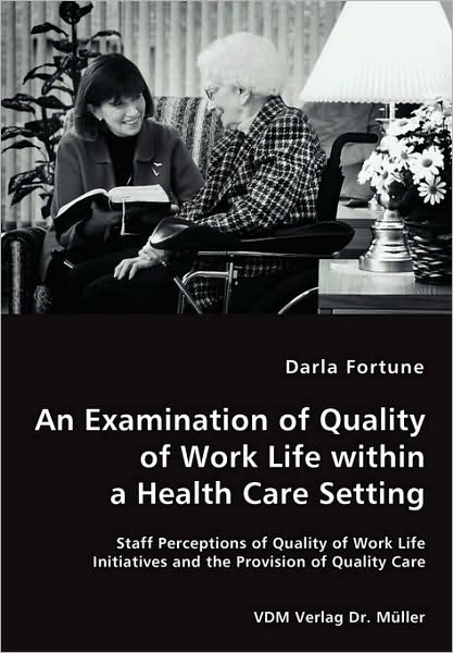 An Examination Of Quality Of Work Life Within A Health Care Setting