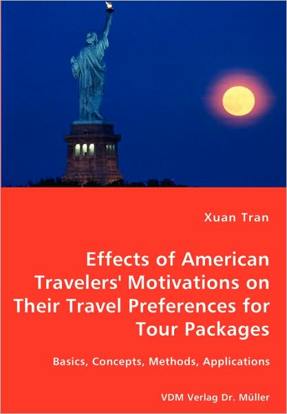 Tran Effects Of American Travelers' Motivations On Their Travel Preferences For Tour Packages - Basics, Concepts, Methods, Applications
