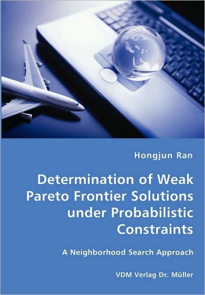 Determination Of Weak Pareto Frontier Solutions Under Probabilistic Constraints