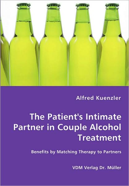The Patient'S Intimate Partner In Couple Alcohol Treatment - Benefits By Matching Therapy To Partners