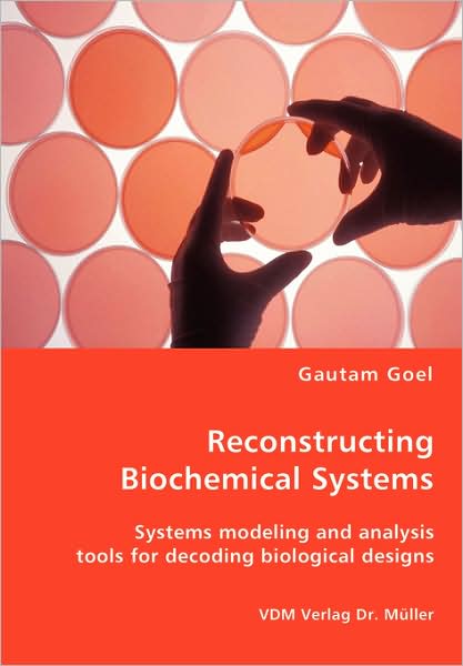 Reconstructing Biochemical Systems - Systems Modeling and Analysis Tools for Decoding Biological Designs