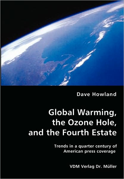 Global Warming, The Ozone Hole, And The Fourth Estate