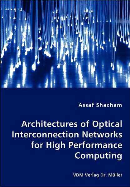 Architectures Of Optical Interconnection Networks For High Performance Computing
