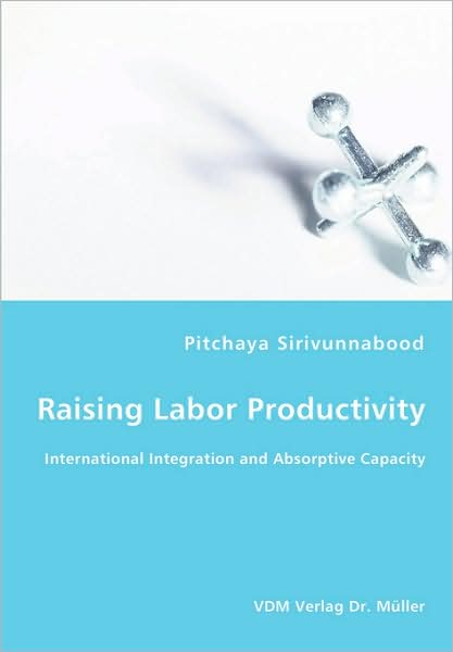 Raising Labor Productivity - International Integration And Absorptive Capacity