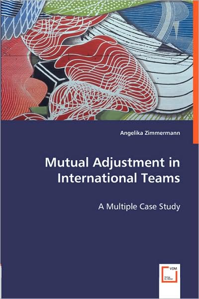 Mutual Adjustment in International Teams - a Multiple Case Study