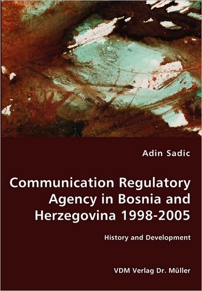 Communication Regulatory Agency In Bosnia And Herzegovina 1998-2005 - History And Development