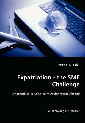 Expatriation - the Sme Challenge - Alternatives to Long-Term Assignments Abroad