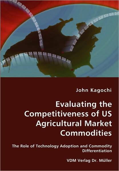 Evaluating The Competitiveness Of Us Agricultural Market Commodities - The Role Of Technology Adoption And Commodity Differentiation