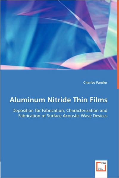 Aluminum Nitride Thin Films - Deposition for Fabrication, Characterization and Fabrication of Surface Acoustic Wave Devices
