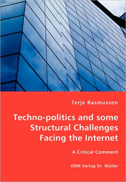 Techno-Politics And Some Structural Challenges Facing The Internet