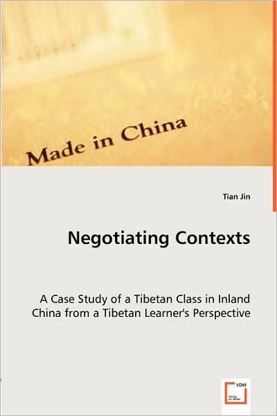 Negotiating Contexts -A Case Study of a Tibetan Class in Inland China from a Tibetan Learner's Perspective