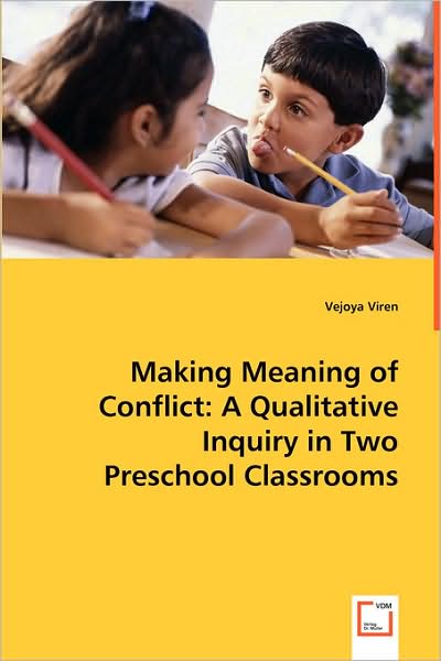 Making Meaning of Conflict: A Qualitative Inquiry in Two Preschool Classrooms