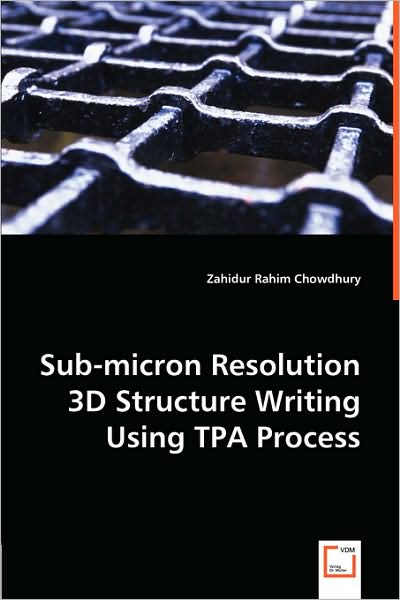 Sub-Micron Resolution 3D Structure Writing Using Tpa Process
