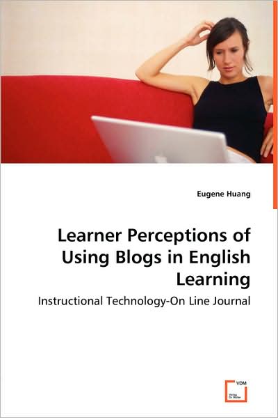 Learner Perceptions Of Using Blogs In English Learning - Instructional Technology-On Line Journal