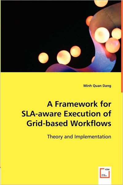 A Framework for Sla-Aware Execution of Grid-Based Workflows