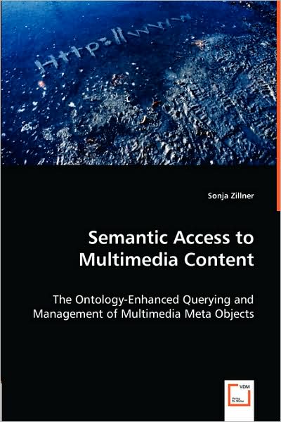 Semantic Access to Multimedia Content - The Ontology-Enhanced Querying and Management of Multimedia Meta Objects