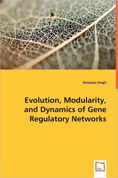 Evolution, Modularity, and Dynamics of Gene Regulatory Networks