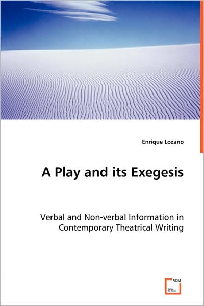 A Play and Its Exegesis - Verbal and Non-Verbal Information in Contemporary Theatrical Writing