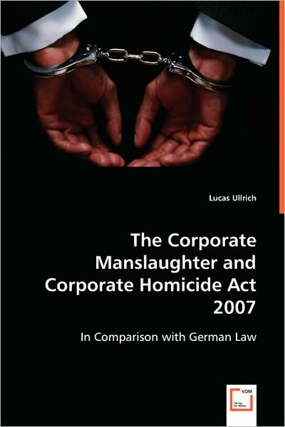 The Corporate Manslaughter and Corporate Homicide ACT 2007