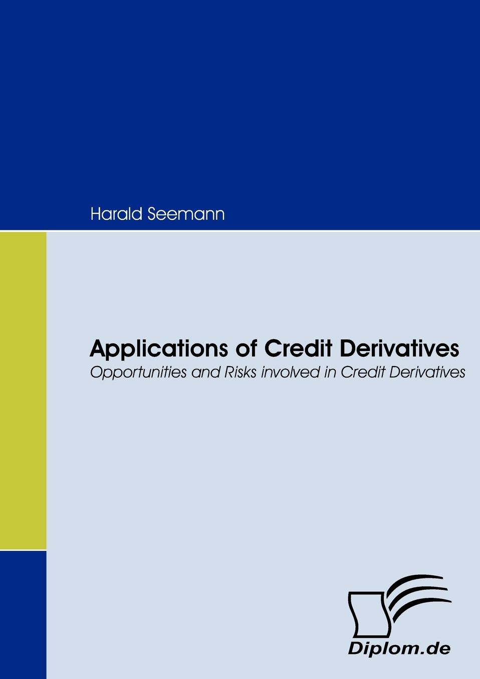 Applications Of Credit Derivatives. Opportunities And Risks Involved In Credit Derivatives