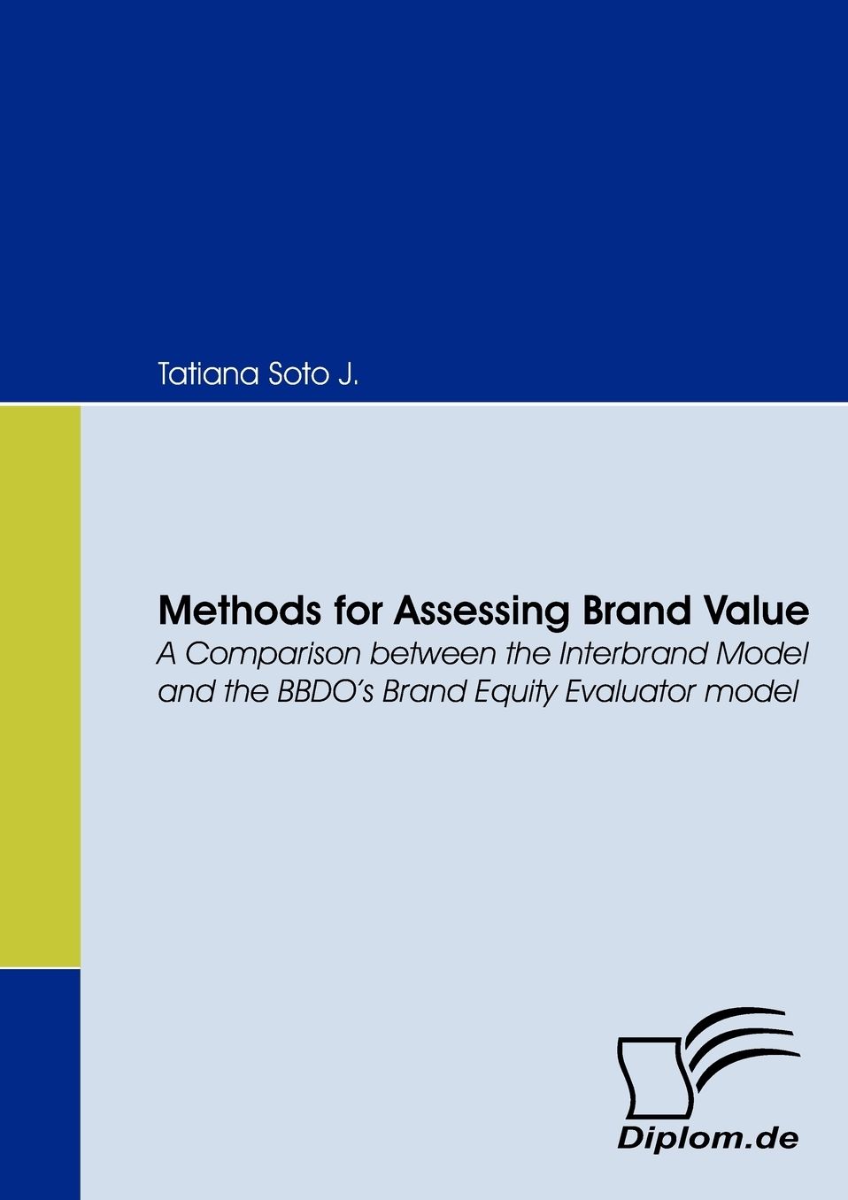 Methods For Assessing Brand Value. A Comparison Between The Interbrand Model And The Bbdo's Brand Equity Evaluator Model