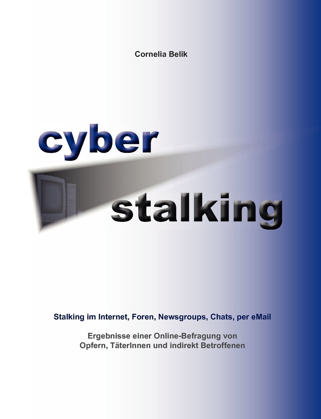 Cyberstalking - Stalking Im Internet, Foren, Newsgroups, Chats, Per Email