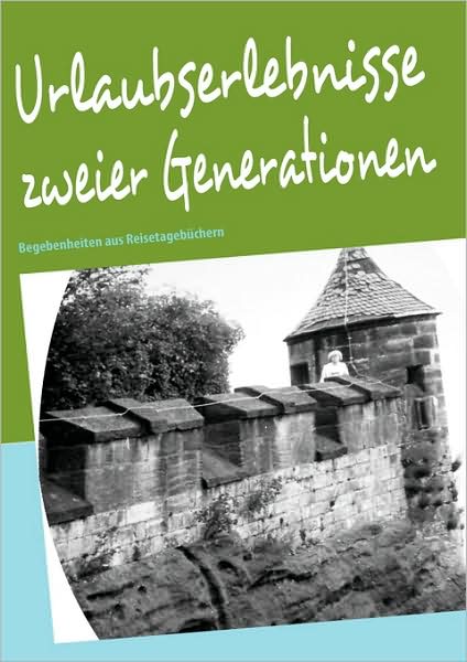 Urlaubserlebnisse Zweier Generationen