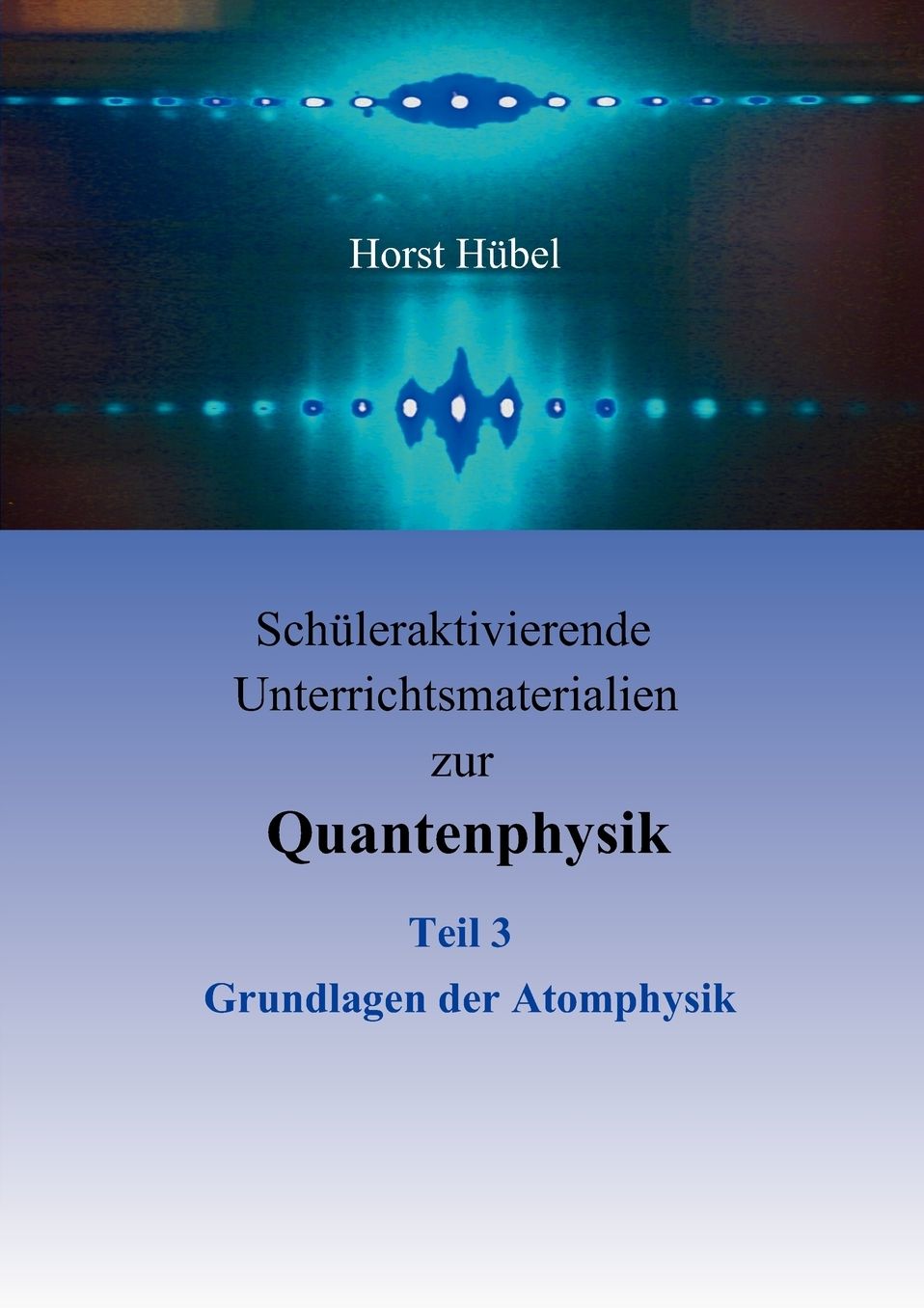 Schleraktivierende Unterrichtsmaterialien Zur Quantenphysik Teil 3 Grundlagen Der Atomphysik