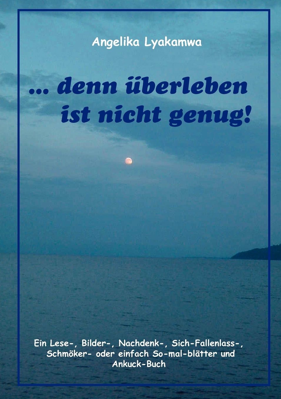 ... Denn Uberleben Ist Nicht Genug!