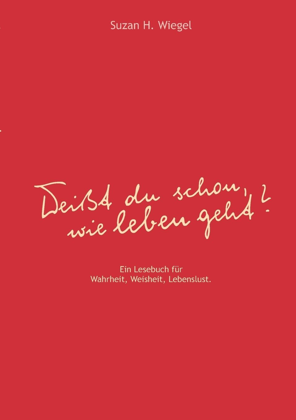 Weisst Du Schon, Wie Leben Geht ?
