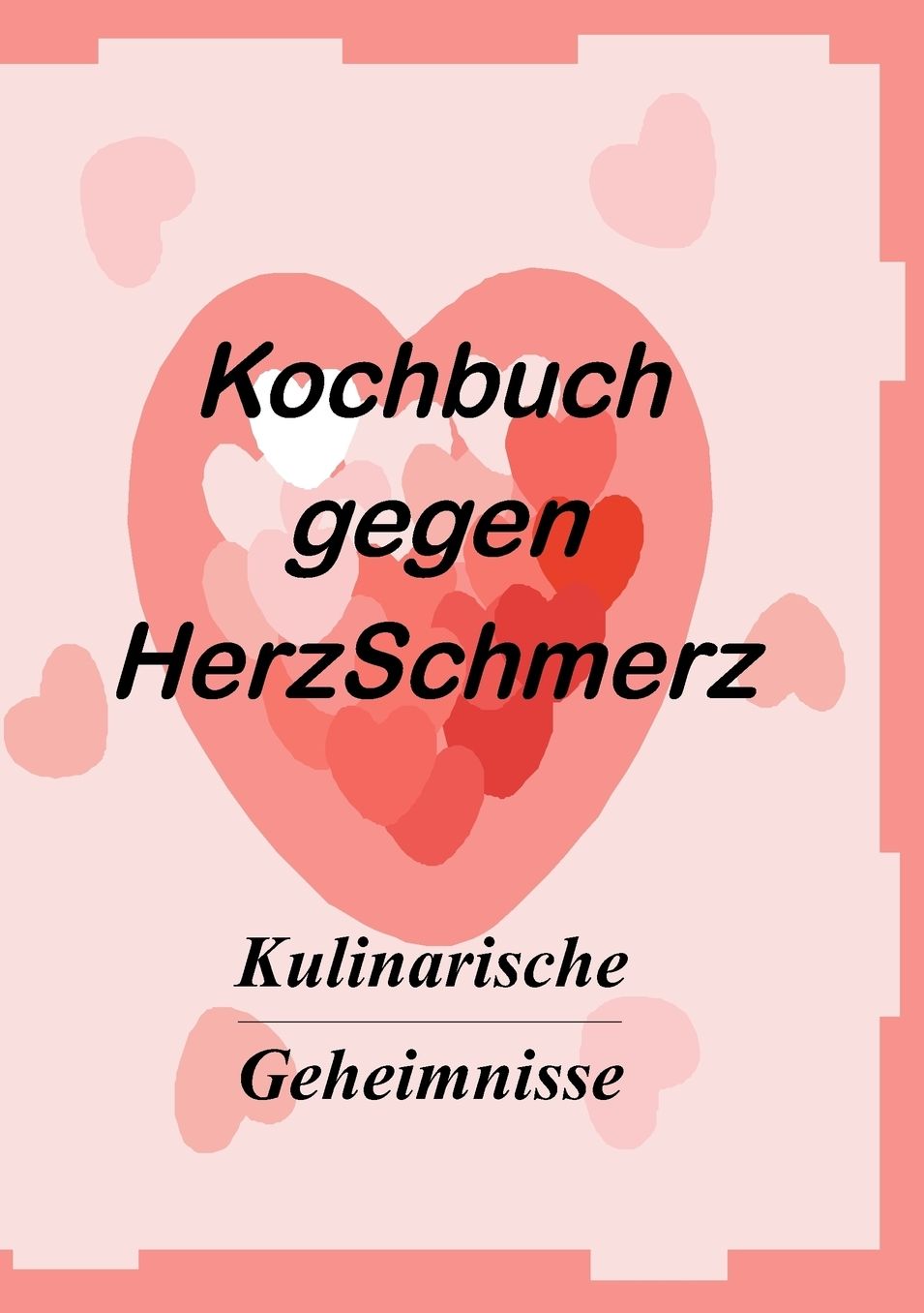 Das Kochbuch Gegen Herzschmerz