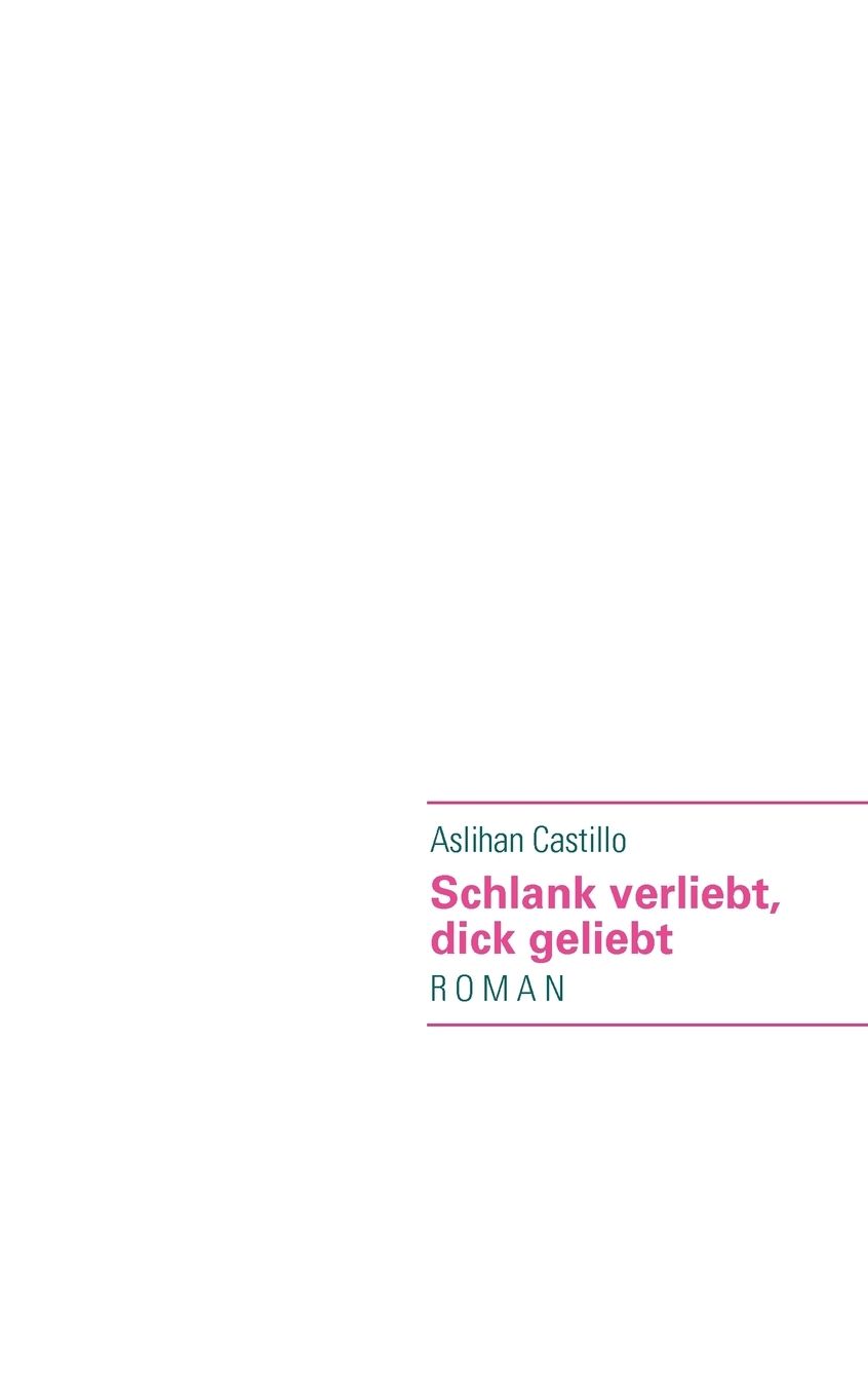 Schlank Verliebt, Dick Geliebt