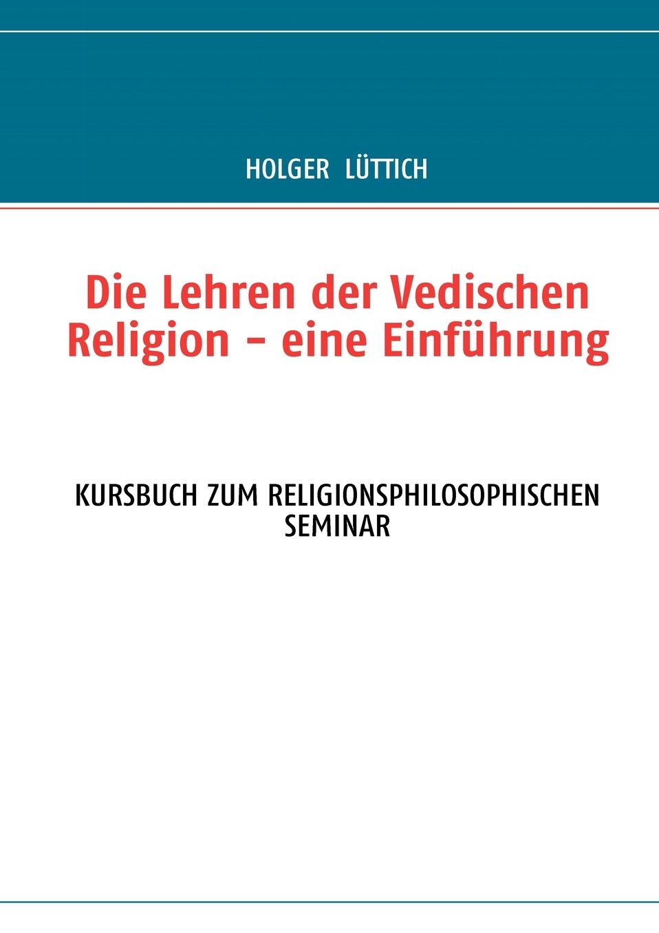 Die Lehren der Vedischen Religion - eine Einf hrung