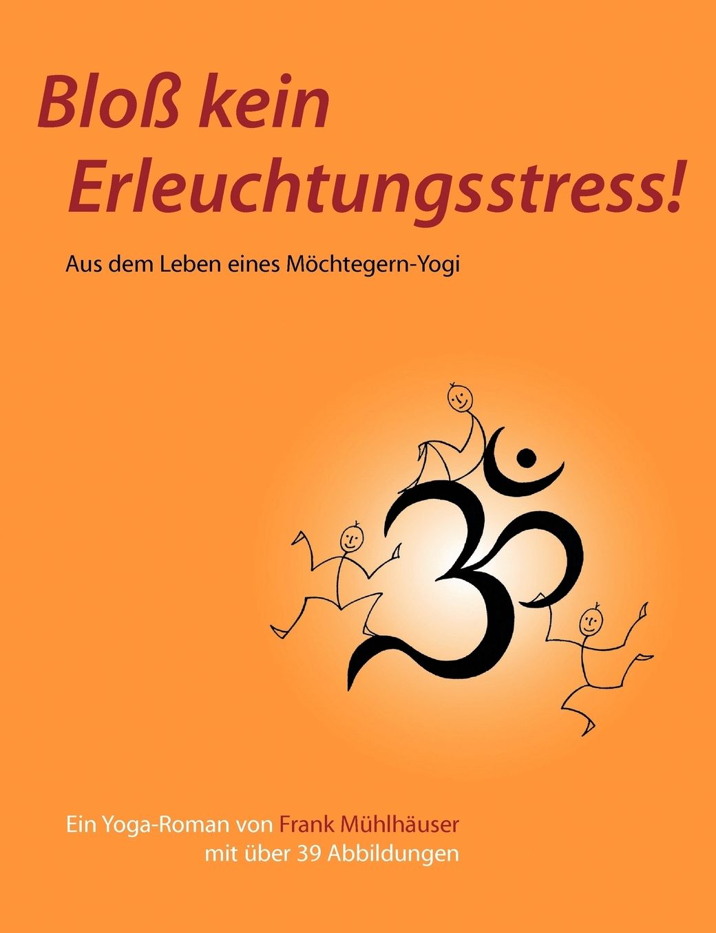 Bloss Kein Erleuchtungsstress!