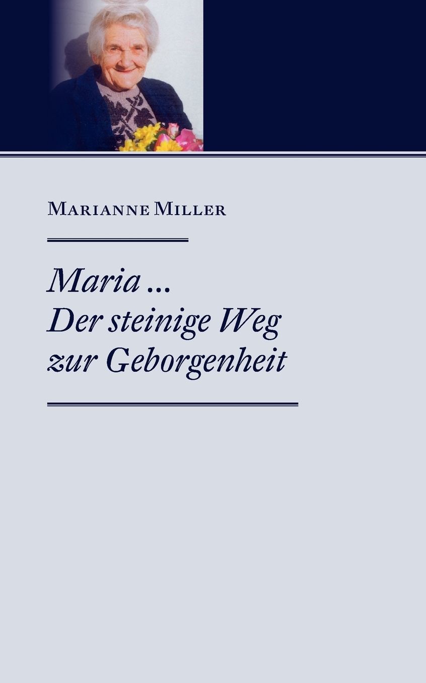Maria ... Der Steinige Weg Zur Geborgenheit