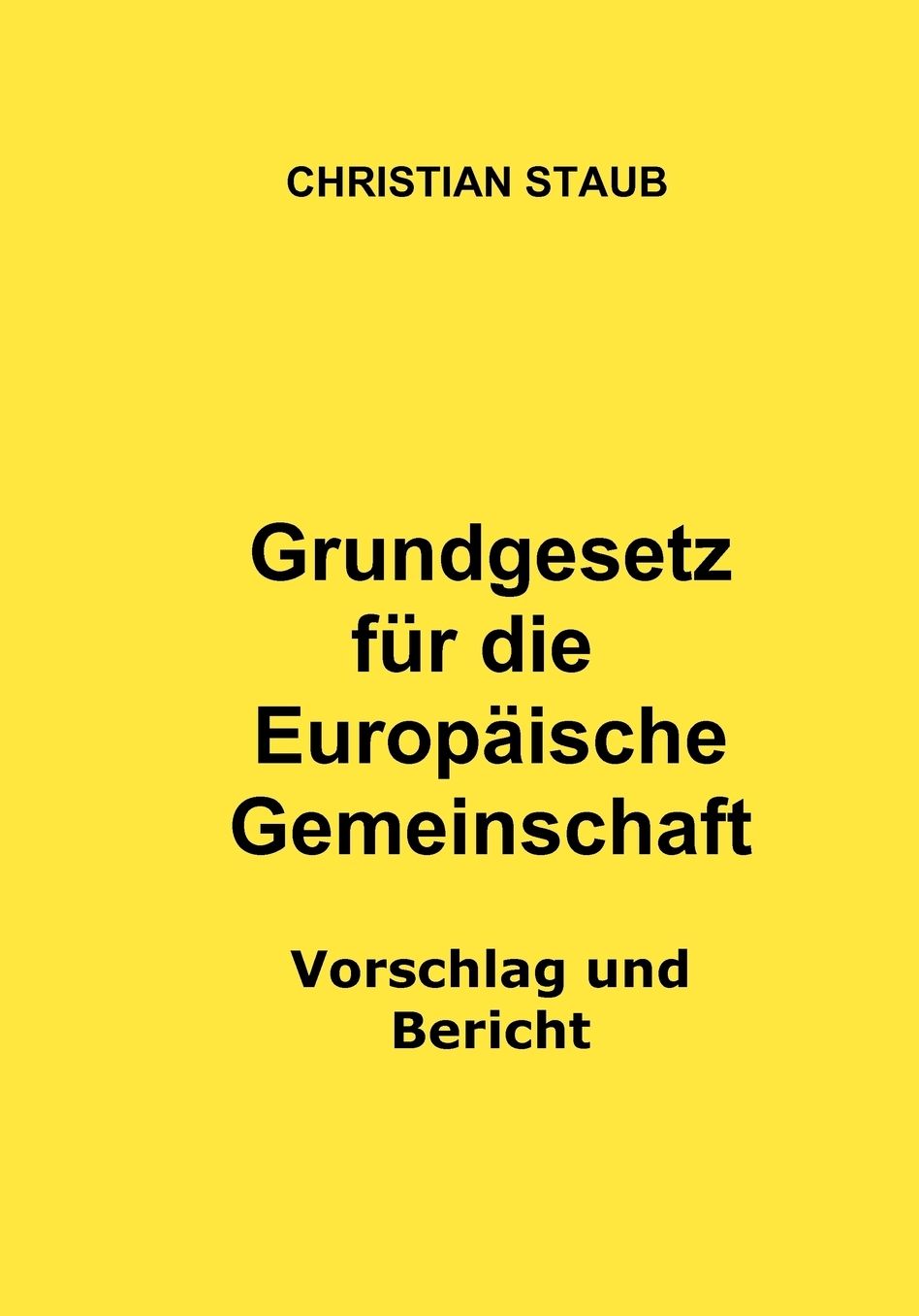 Grundgesetz Fur Die Europaische Gemeinschaft ? Vorschlag Und Bericht
