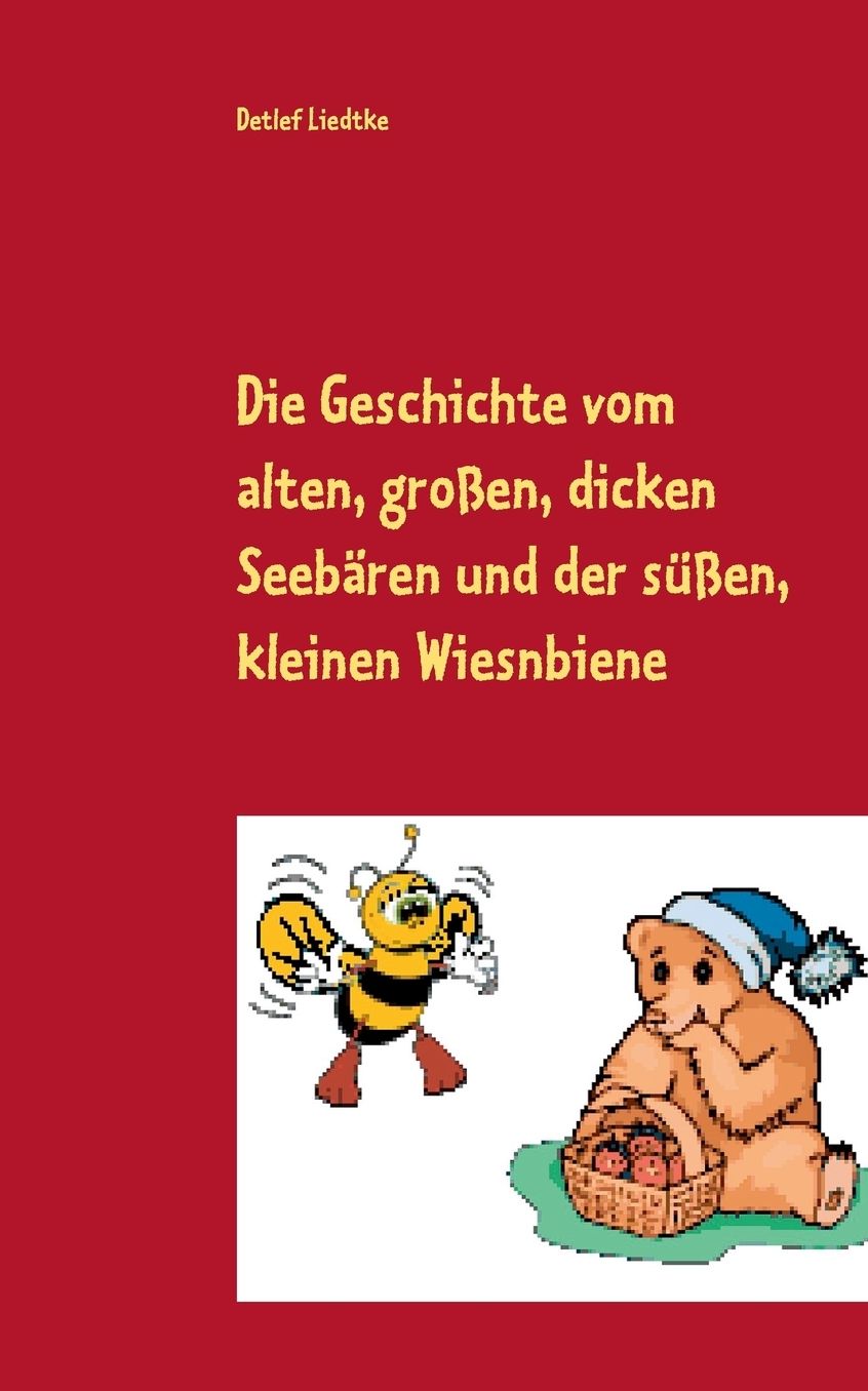 Die Geschichte Vom Alten, Grossen, Dicken Seebaren Und Der Sussen, Kleinen Wiesnbiene