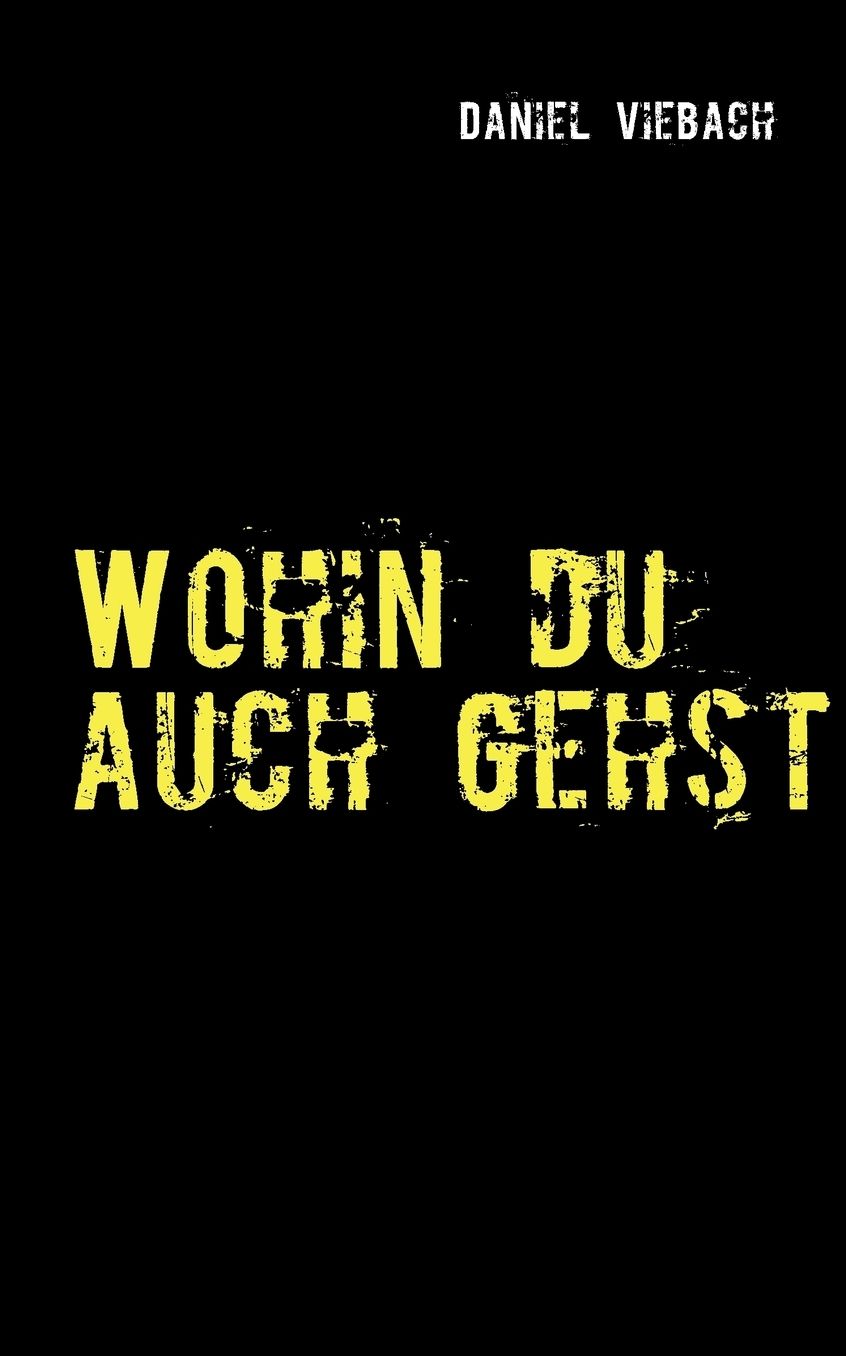 Wohin Du Auch Gehst