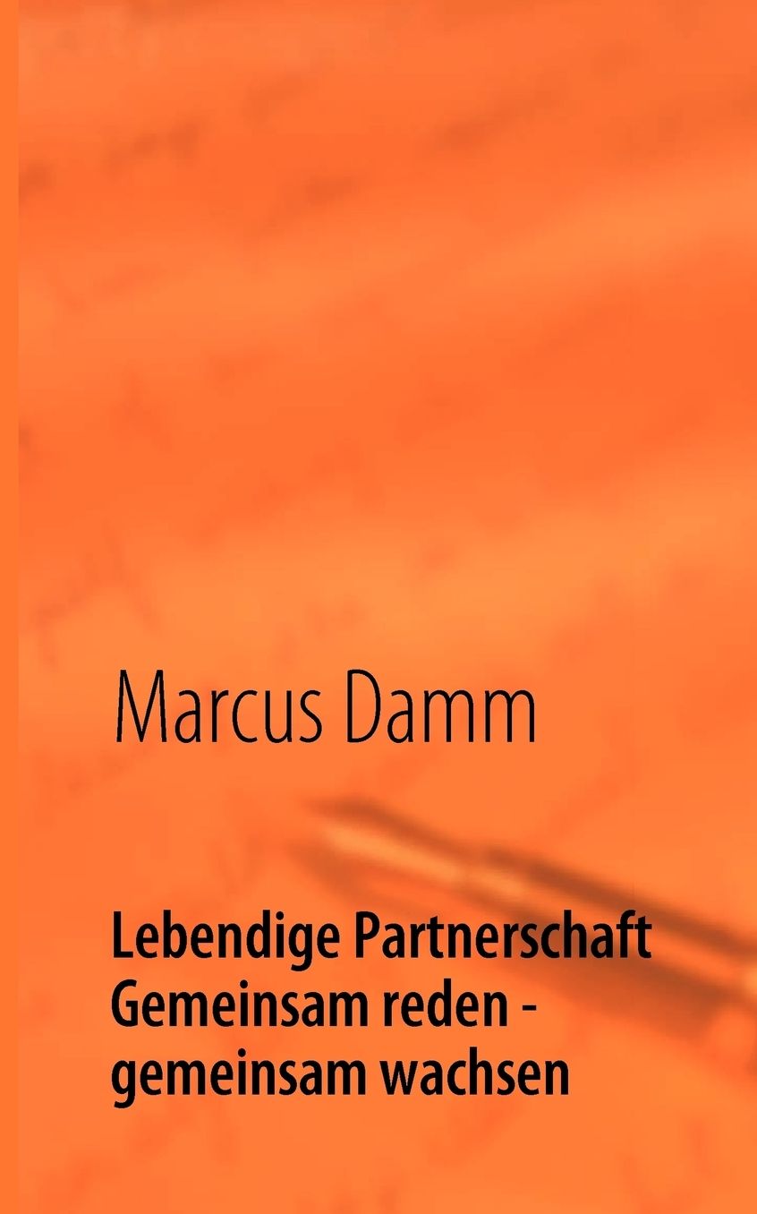 Lebendige Partnerschaft Gemeinsam Reden - Gemeinsam Wachsen