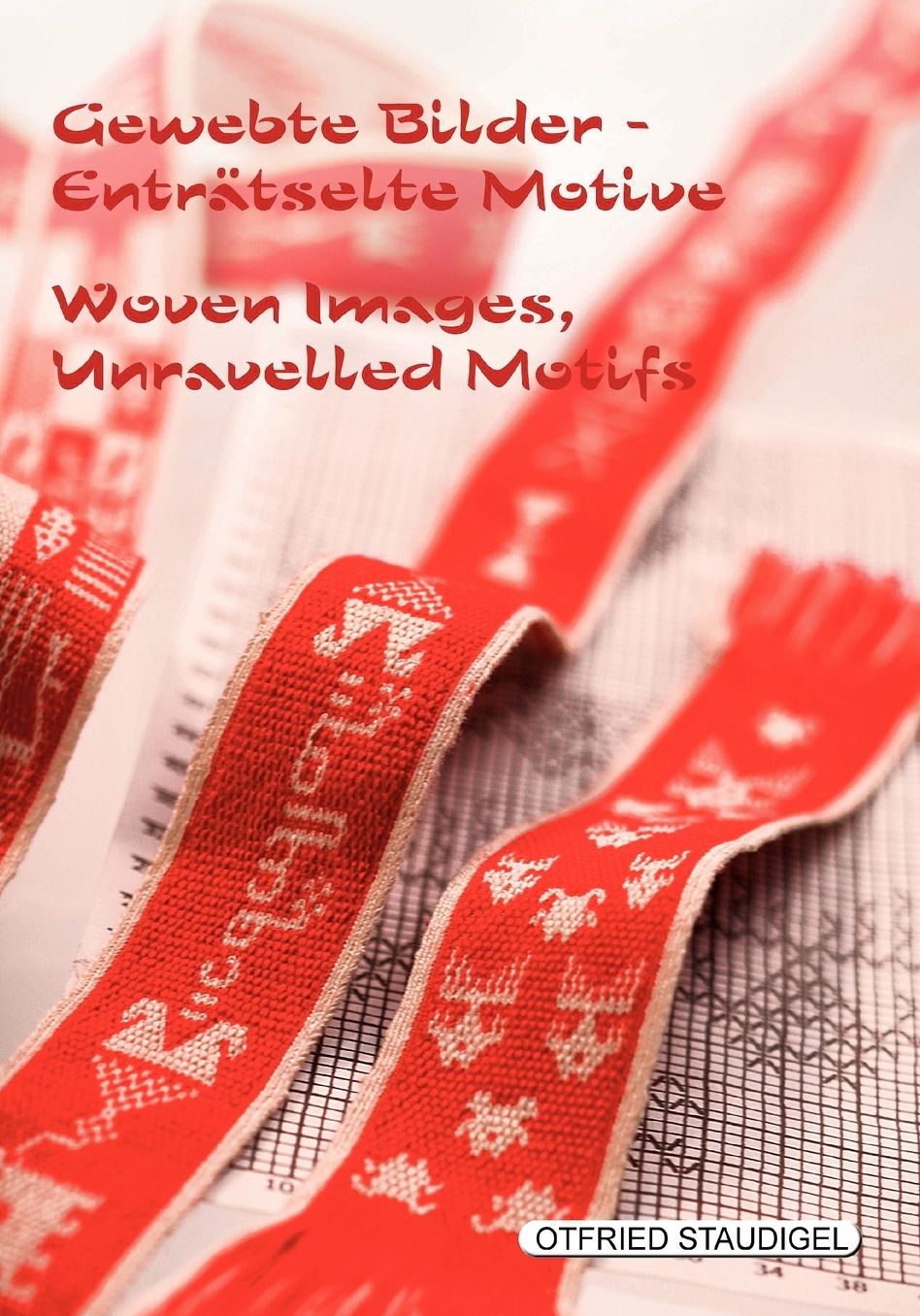 Gewebte Bilder Entr tselte Motive / Woven Images Unravelled Motifs