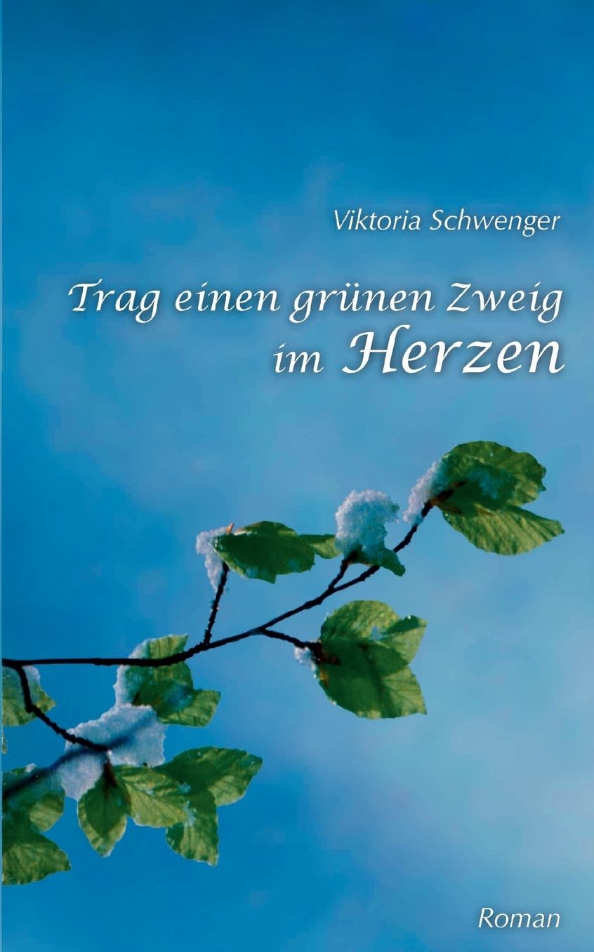 Trag Einen Grunen Zweig Im Herzen...