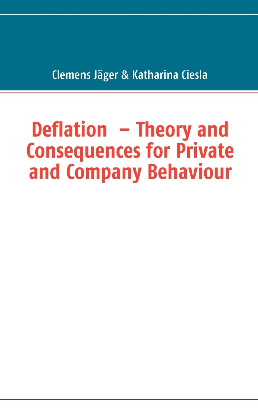 Deflation - Theory And Consequences For Private And Company Behaviour