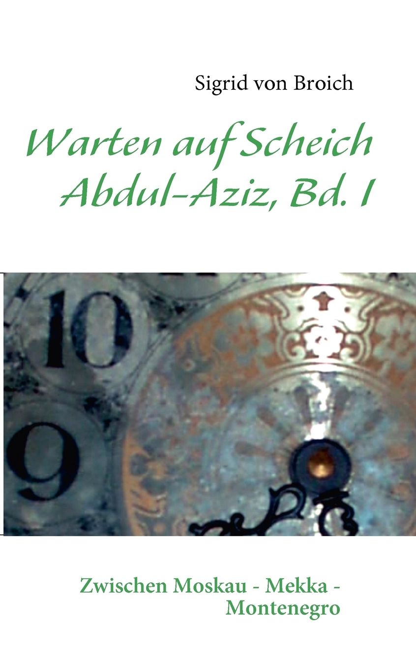 Warten Auf Scheich Abdul-Aziz, Bd. I