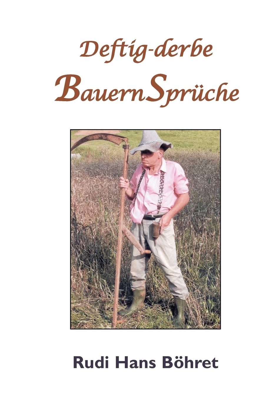 Deftig-Derbe Bauernspruche
