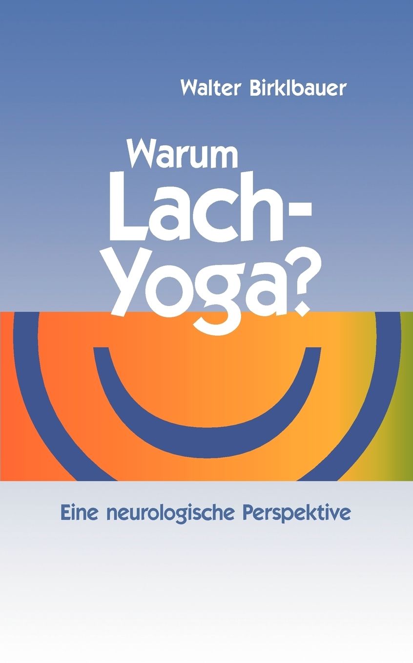 Warum Lach-Yoga?